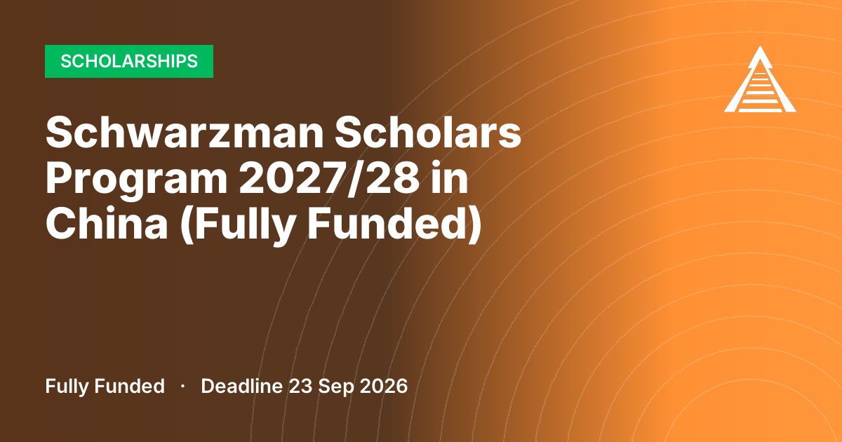 Schwarzman Scholars Program 2027/28 in China (Fully Funded)