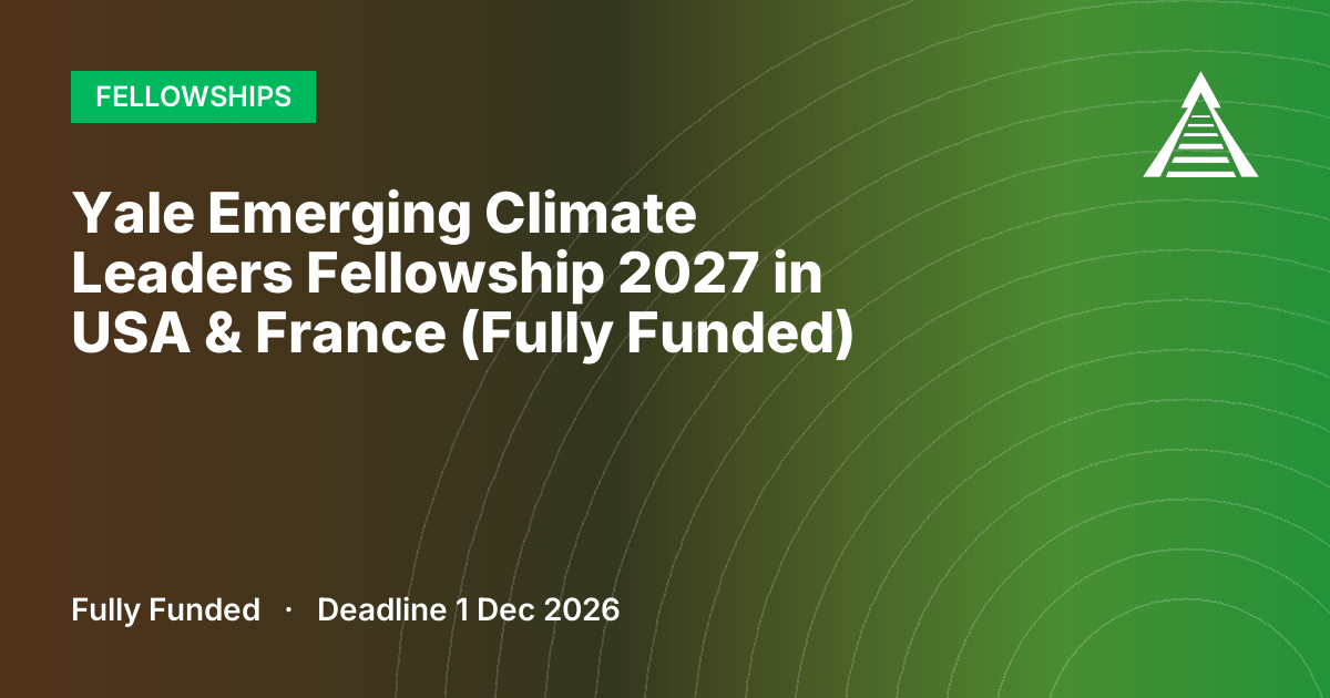 Yale Emerging Climate Leaders Fellowship 2027 in USA & France (Fully Funded)